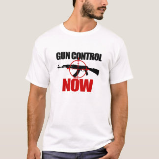 Gun Control NOW !  Ban Assault Weapons ! T-Shirt