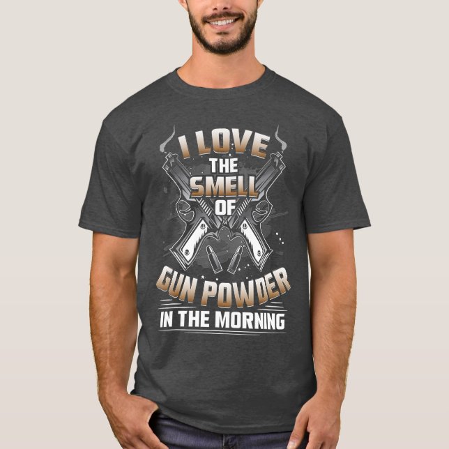 Gun Enthusiast I Love The Smell Of Gunpowder In T-Shirt (Front)