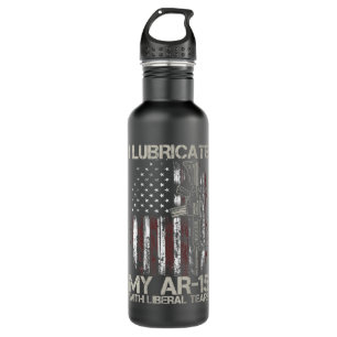 Gun Flag I Lubricate My Ar-15 With Liberal Tears ( 710 Ml Water Bottle