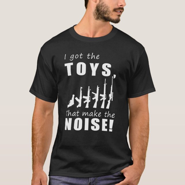 Gun I Got The Toys That Make The Noise Hoodie Long T-Shirt (Front)
