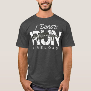Gun Lovers I Don't Run I Reload Gun Owners Pullove T-Shirt