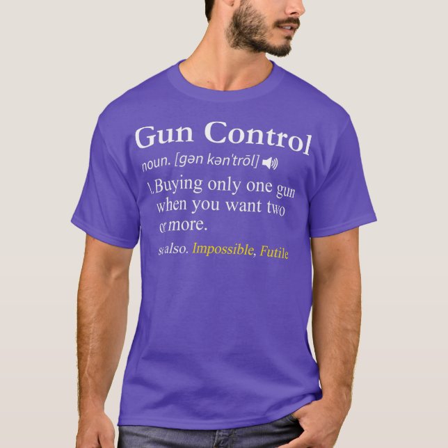 Gun Owner  Control Funny Pro 2nd Amendment Gift T-Shirt (Front)