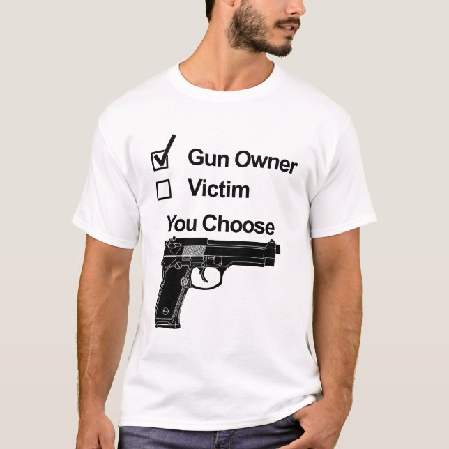 Gun Owner or Victim - You Choose T-Shirt (Front)