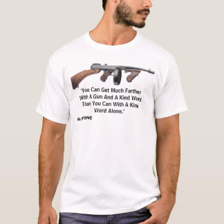 Gun quote from Al Capone T-Shirt