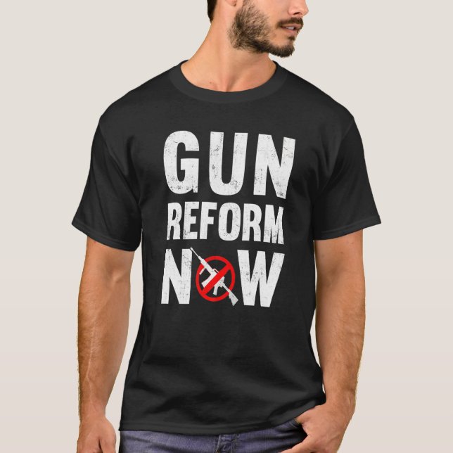 Gun Reform Now Anti Second Amendment Pro Gun Contr T-Shirt (Front)