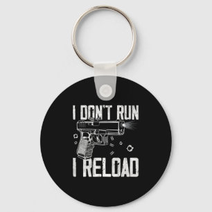 Gun Rights I Don't Run I Reload I Dont Run (on Bac Key Ring