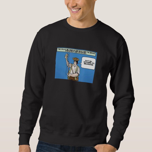 Gun Saying Don't Go Anywhere I'm Reloading Sweatshirt (Front)