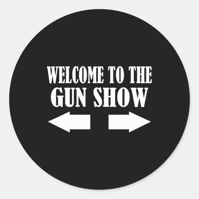 Gun Show Welcome To The Gun Show Funny Fitness Bod Classic Round Sticker (Front)