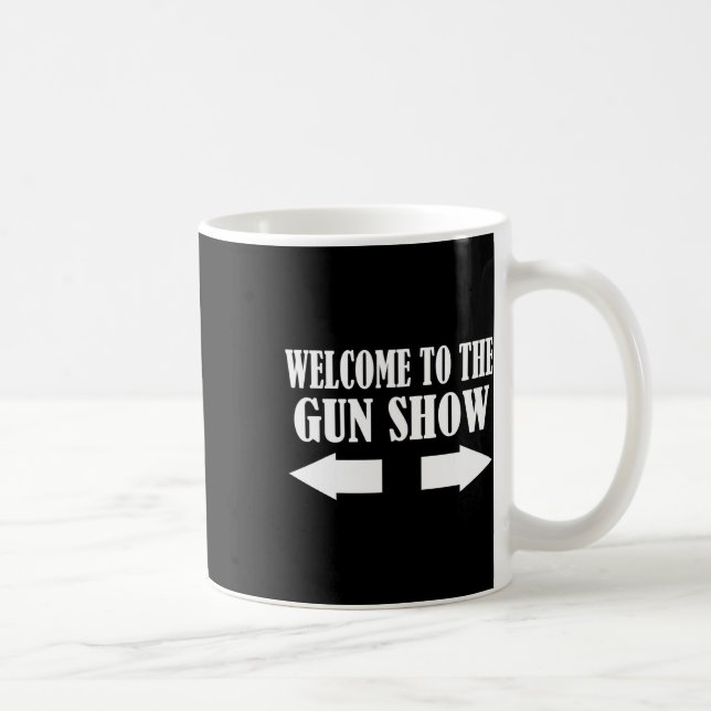 Gun Show Welcome To The Gun Show Funny Fitness Bod Coffee Mug (Right)