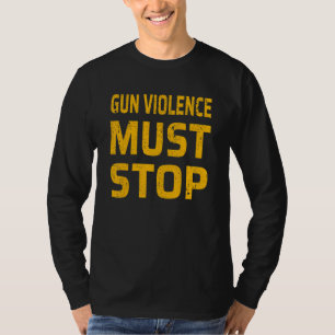Gun Violence Must Stop Awareness Day Wear Orange T-Shirt