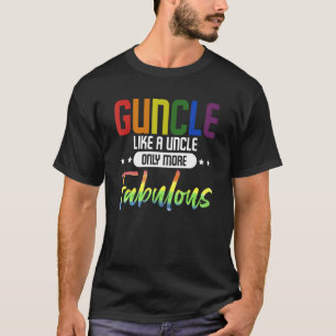 Guncle Like A Uncle Only More Fabulous Gay Uncle G T-Shirt