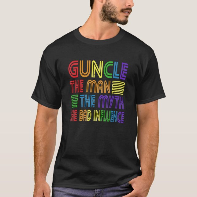Guncle The Man Myth Bad Influence Gay Uncle Godfat T-Shirt (Front)