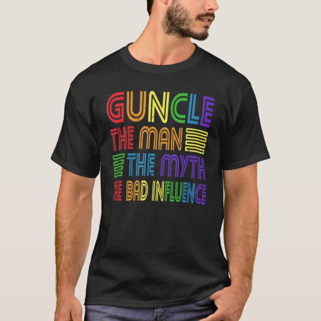 Guncle The Man Myth Bad Influence Gay Uncle Godfat T-Shirt (Front)