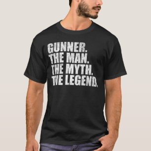 Gunner name, Gunner The Man The Myth The Legend T-Shirt