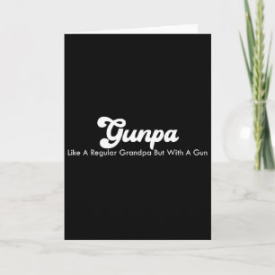 Gunpa Funny Grandpa Quote Conservative Republican Card