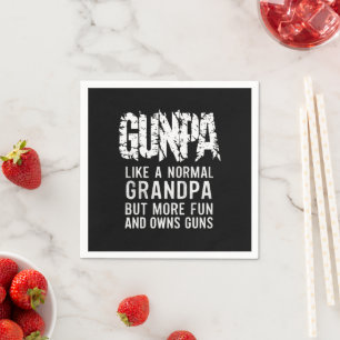 GUNPA Like A Normal Grandpa But More Fun And Owns Napkin