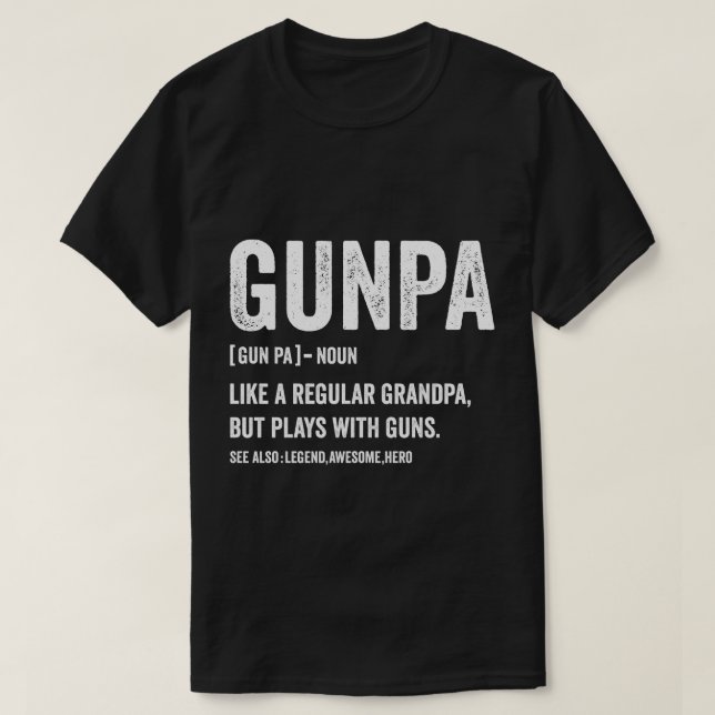 Gunpa Like A Normal Grandpa But More Fun And Owns  T-Shirt (Design Front)