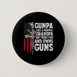 Gunpa Like A Normal Grandpa Fun And Owns Guns (on 6 Cm Round Badge