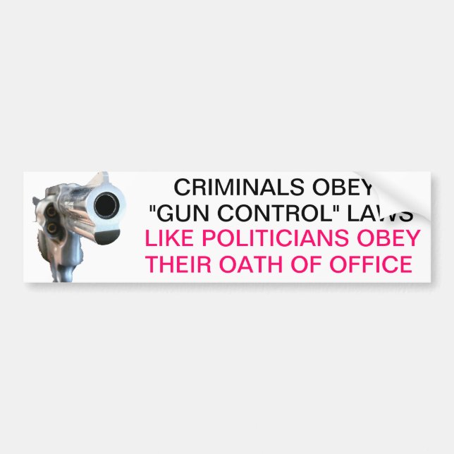 Guns and politicans bumper sticker (Front)