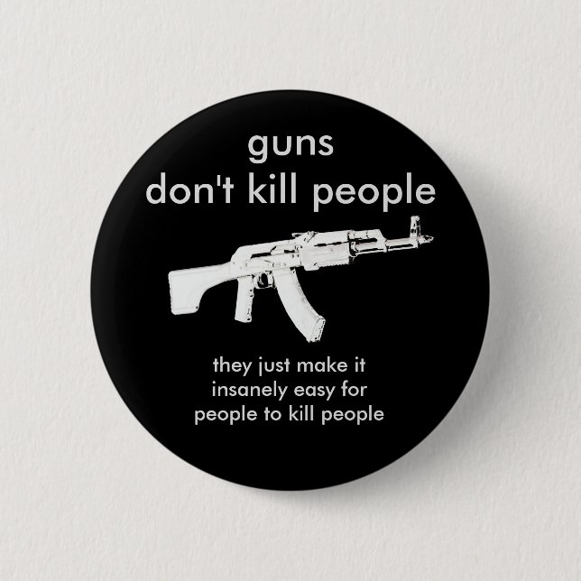 guns don't kill people... 6 cm round badge (Front)