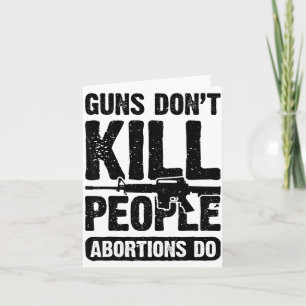 Guns Don't Kill People Abortions Do 2nd Amendment Card