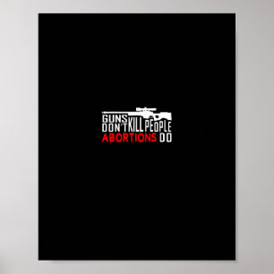 Guns Don't Kill People Abortions Do Conservative R Poster