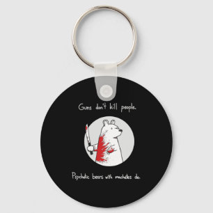 Guns Dont Kill People Bears With Machetes Do Key Ring