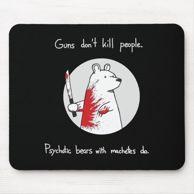 Guns Dont Kill People Bears With Machetes Do  Mouse Pad (Front)