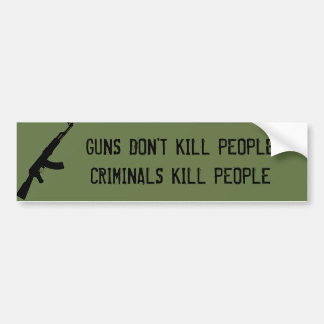 GUNS DON'T KILL PEOPLE, CRIMINALS KILL PEOPLE BUMPER STICKER (Front)
