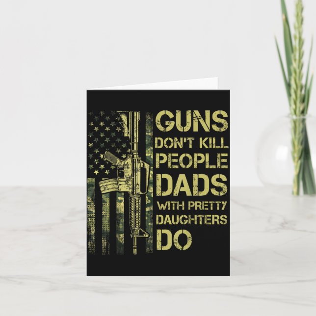 Guns Don't Kill People Dads With Pretty Daughters  Card (Front)