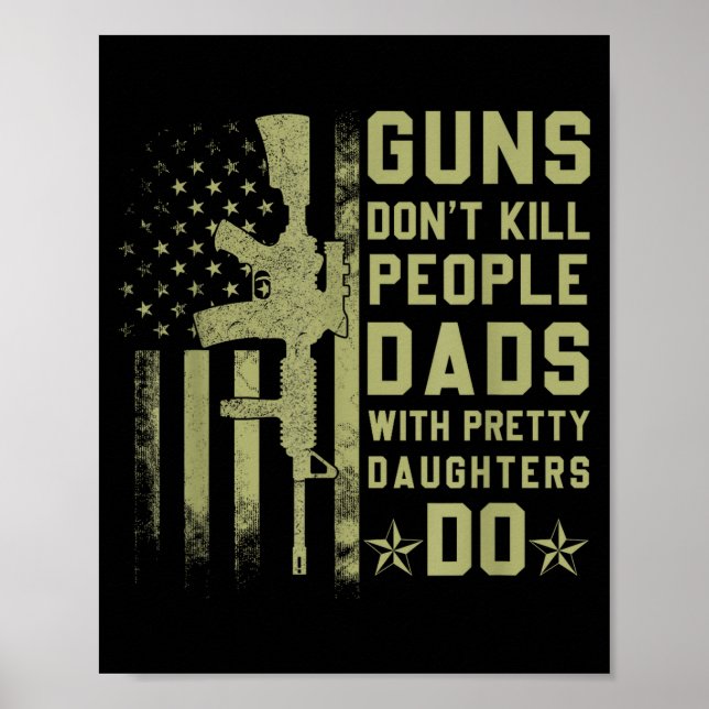 Guns Don't Kill People Dads With Pretty Daughters  Poster (Front)