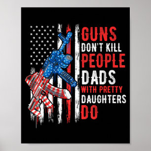 Guns Don't Kill People Dads With Pretty Daughters  Poster