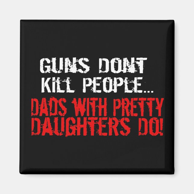 Guns Don't Kill People, Funny Dad/Daughter Magnet (Front)