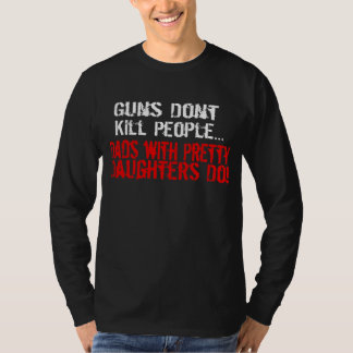 Guns Don't Kill People, Funny Dad/Daughter T-Shirt