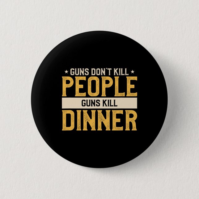 Guns Don't Kill People Funny Hunt Hunting Quote Fo 6 Cm Round Badge (Front)