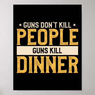 Guns Don't Kill People Funny Hunt Hunting Quote Fo Poster