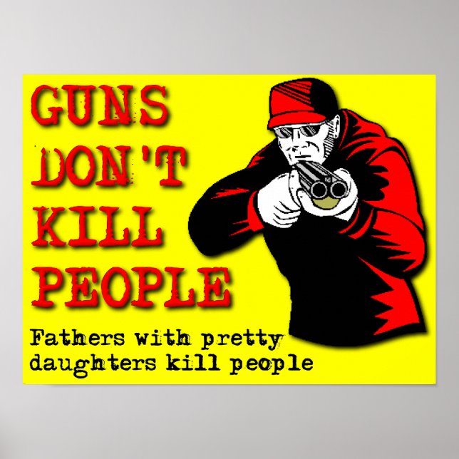 Guns Don't Kill People Funny Poster Sign (Front)