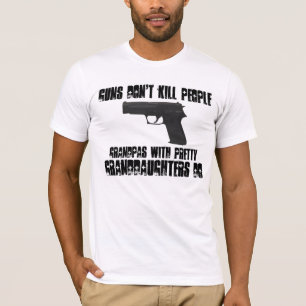 Guns Don't Kill People - Grandpas Do T Shirts