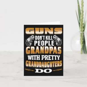 Guns Don't Kill People Grandpas With Pretty Daught Card