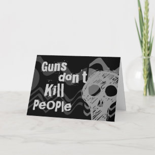 Guns don't kill people, NINJAS Kill People Card