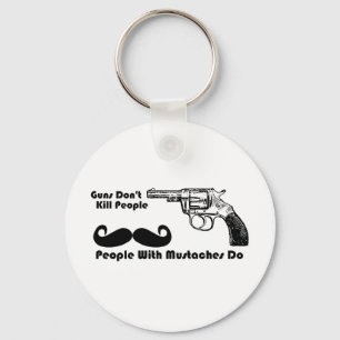 Guns Don't Kill People, People With Moustaches Do Key Ring