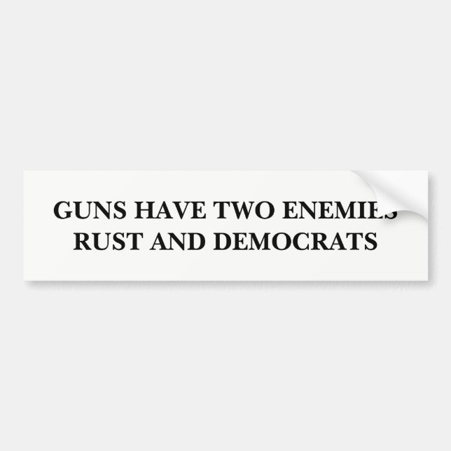 Guns Have Two Enemies Bumper Sticker (Front)