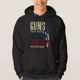 Guns Have Two Enemies Rust And Politicians Pro Gun Hoodie