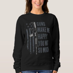 Guns Make Me Happy You Not So Much Usa Mens Gun Sweatshirt