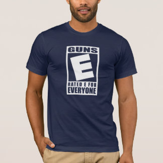 Guns Rated E for Everyone T-Shirt