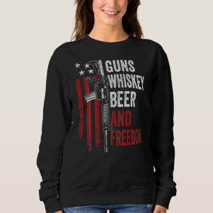 Guns Whisky Beer And Freedom Drinking Gun On B Sweatshirt