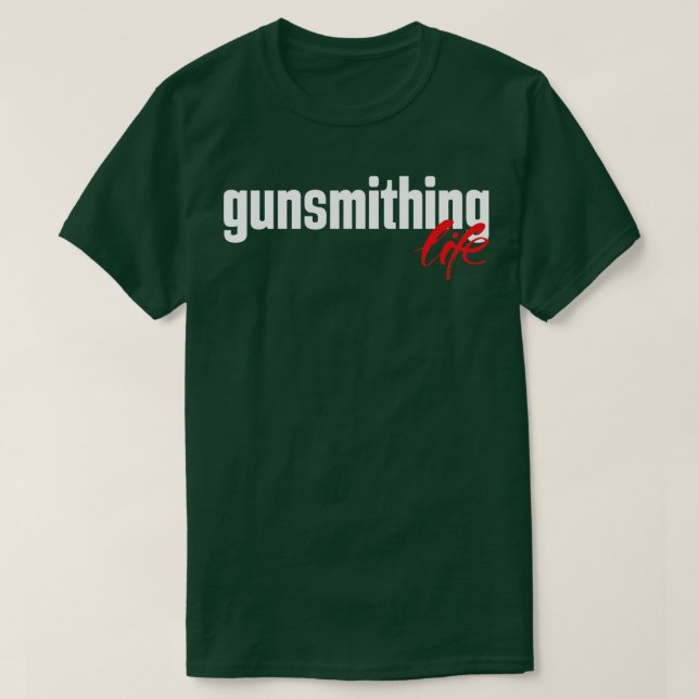 Gunsmithing Life T-Shirt (Design Front)