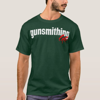 Gunsmithing Life T-Shirt
