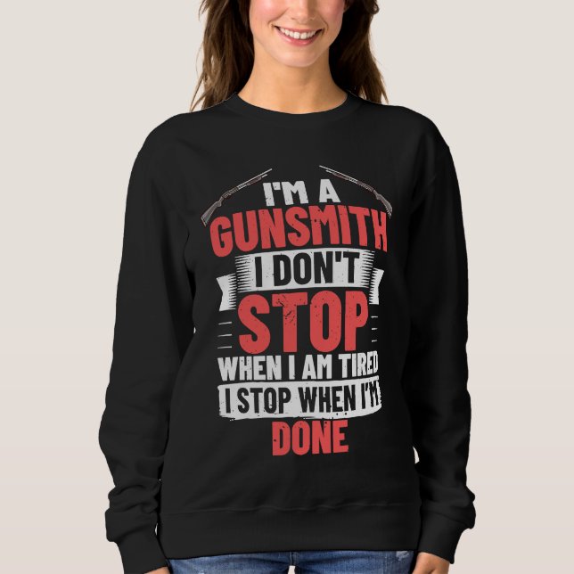 Gunsmithing Weapon Gunsmith Guns Maker Quotes Sweatshirt (Front)