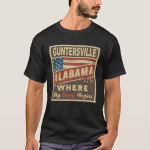 GUNTERSVILLE, AL It's where my Story begins T-Shirt